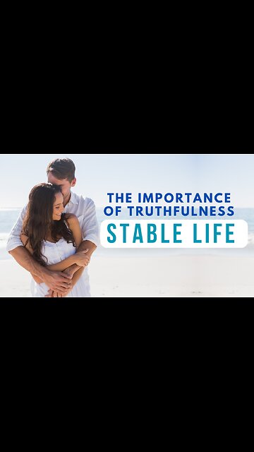The Importance of Truthfulness for a Stable Life