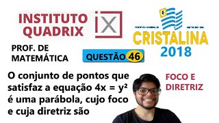 Foco e Diretriz | Questão 46 de Cristalina (QUADRIX ). O conjunto de pontos do plano cartesiano que