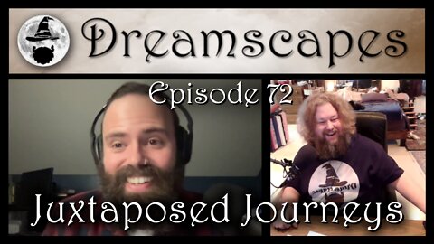 Dreamscapes Episode 72: Juxtaposed Journeys