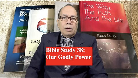 Bible Study 38: Our Godly Power