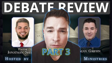 The Baptist Bias Debate Review | Shelley v Griffin | Part 3