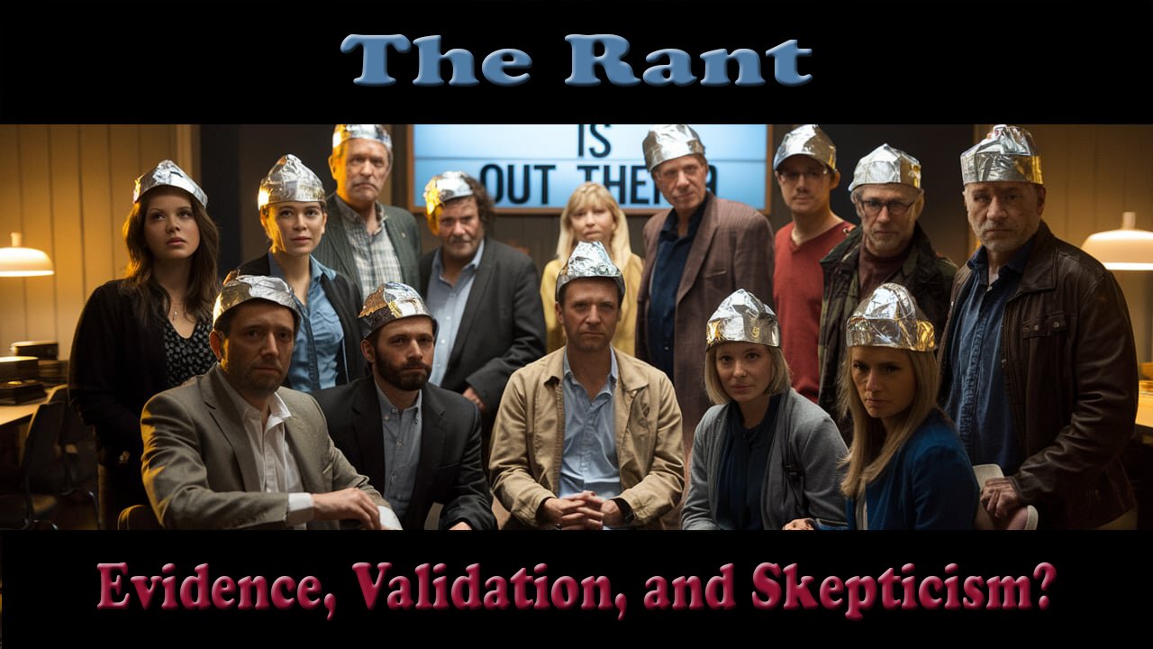 The Rant- Evidence, Validation, and Skepticism?