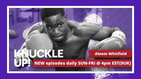 Aleem Whitfield | Knuckle Up with Mike and Cedric