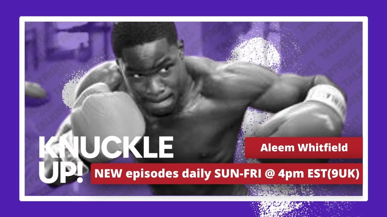Aleem Whitfield | Knuckle Up with Mike and Cedric