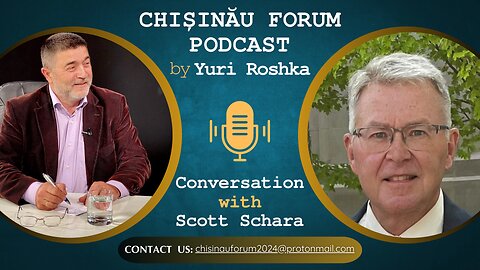 Chișinău Forum Podcast | Conversation between Yuri Roshka and Scott Schara