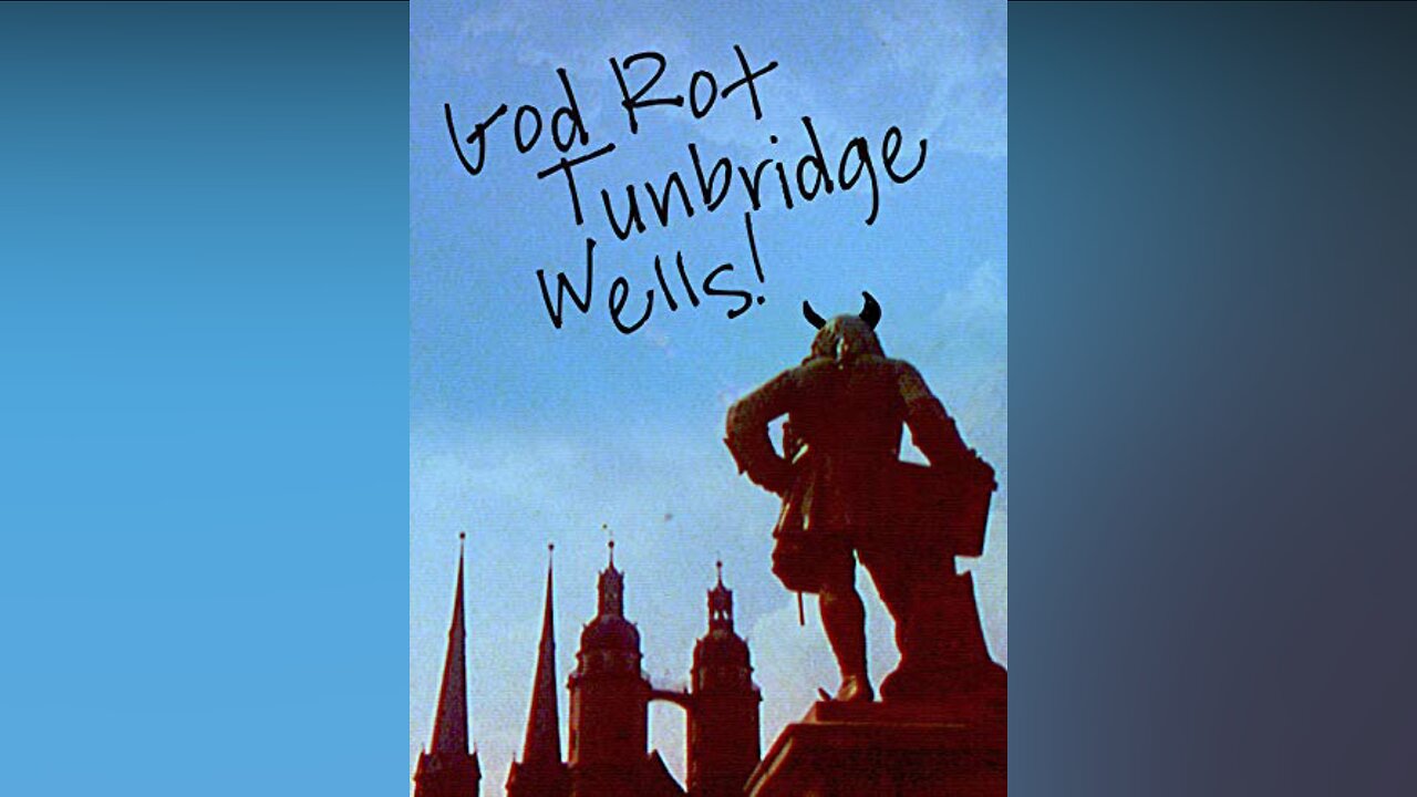 God Rot Tunbridge Wells!