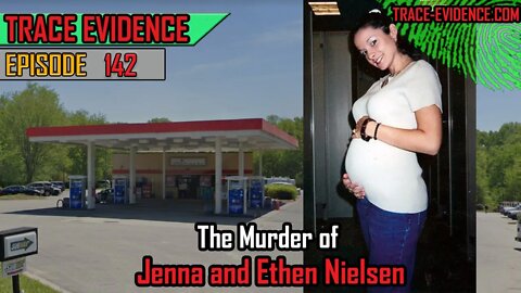 142 - The Murder of Jenna & Ethen Nielsen [Plus Update on Unique Harris]