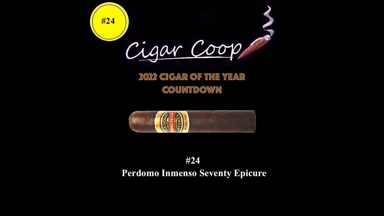 2022 Cigar of the Year Countdown (Coop’s List): #24: Perdomo Inmenso Seventy Maduro Epicure