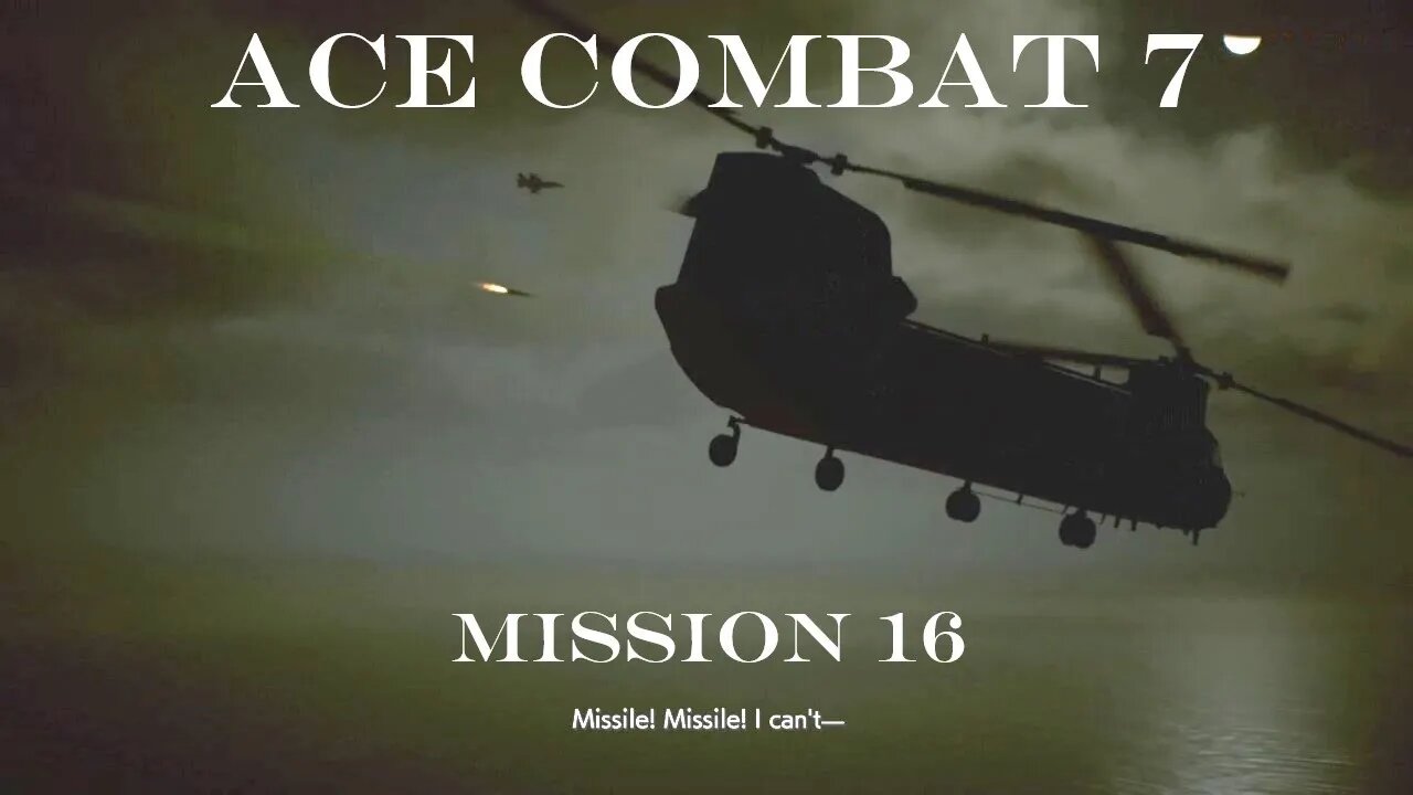 Let's Play Ace Combat 7: Mission 16