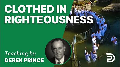 Clothed in Righteousness 04/2 - A Word from the Word - Derek Prince