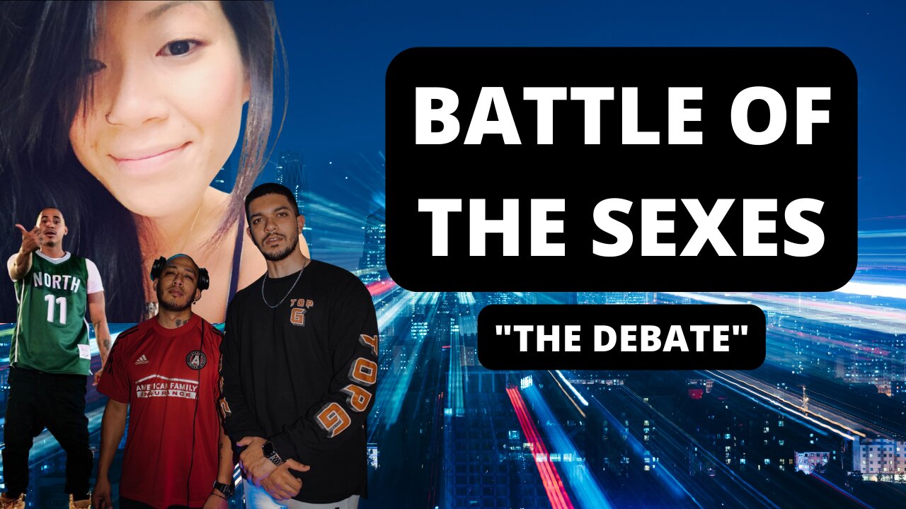 BATTLE OF THE SEXES "THE DEBATE"