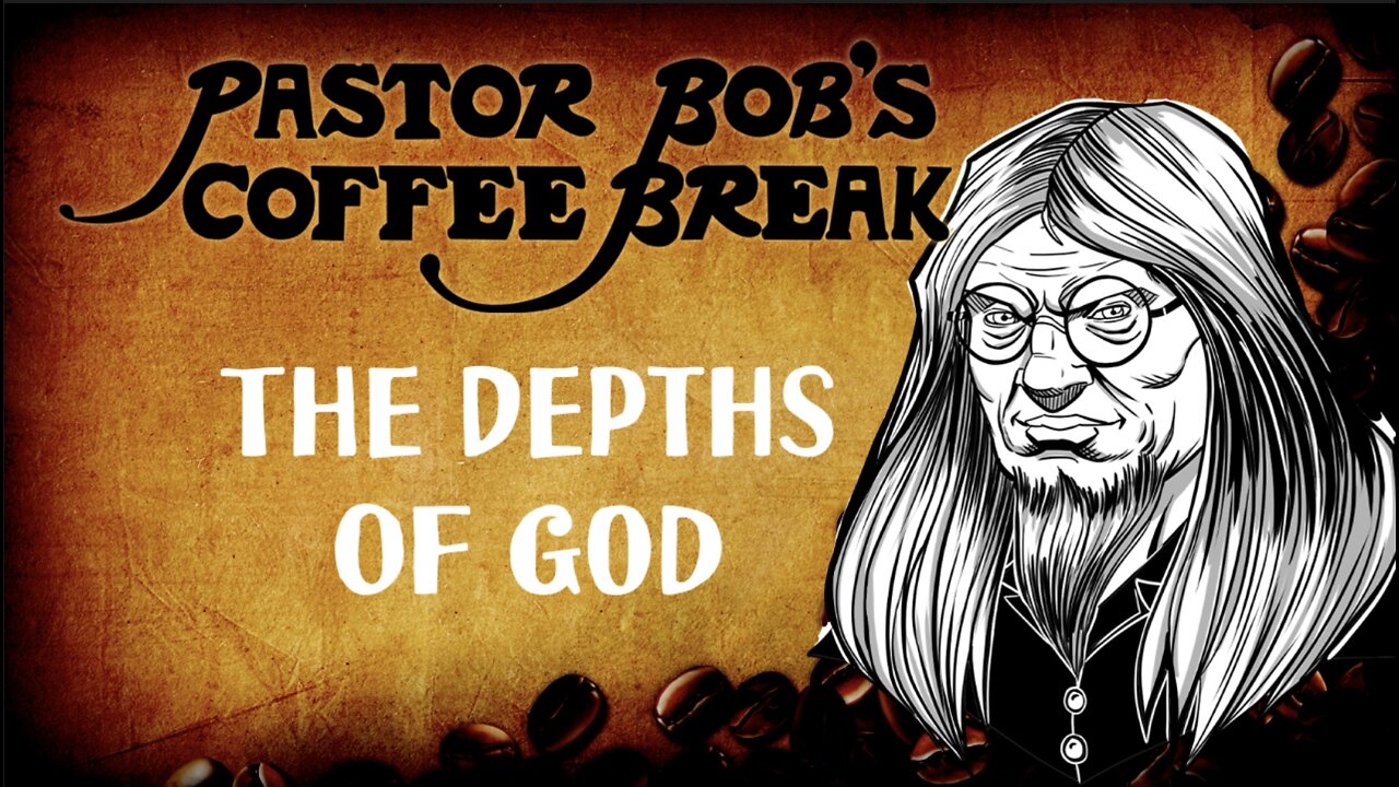 THE DEPTHS OF GOD / PB's Coffee Break