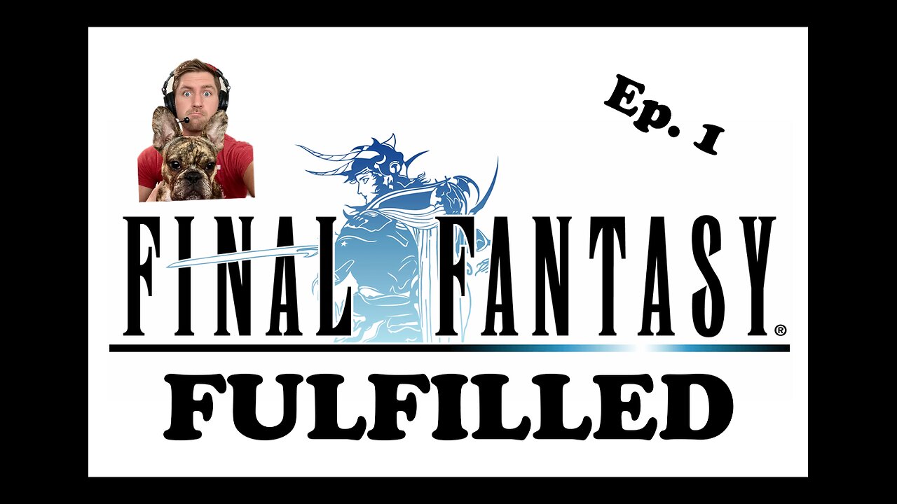 Final Fantasy 1 - Episode 1 (Final Fantasy Fulfilled)