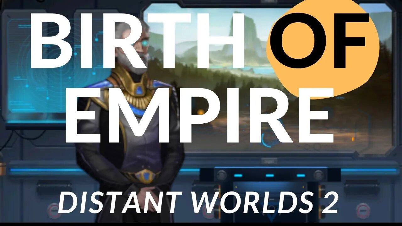 BIRTH OF EMPIRE A DISTANT WORLDS 2 STORY Ep#27