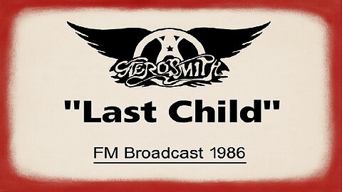 Aerosmith - Last Child (Live in Boston, Massachusetts 1986)