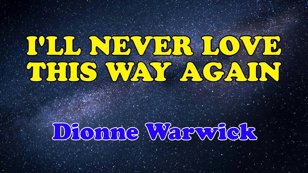 I'll Never Love This Way Again Karaoke Version as Popularized by Dionne Warwick