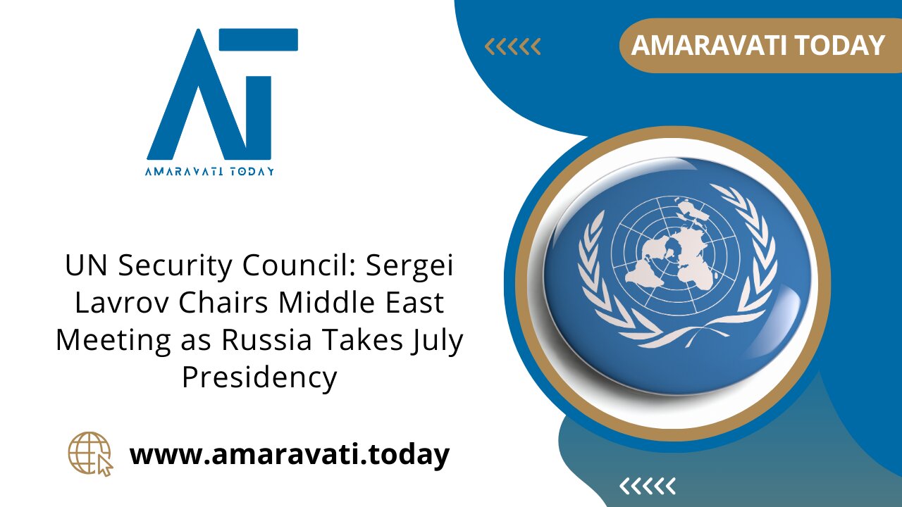 UN Security Council: Sergei Lavrov Chairs Middle East Meeting as Russia Takes July Presidency