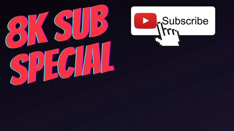 8,000 SUB SPECIAL AND GIVEAWAY WITH SOME GUESTS!!!