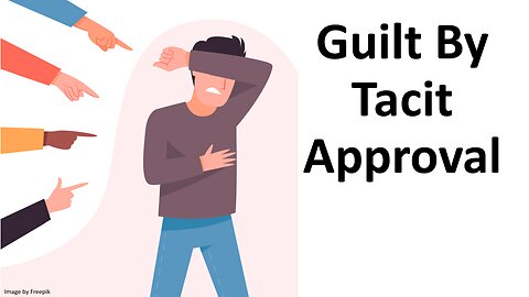 Guilt By Tacit Approval