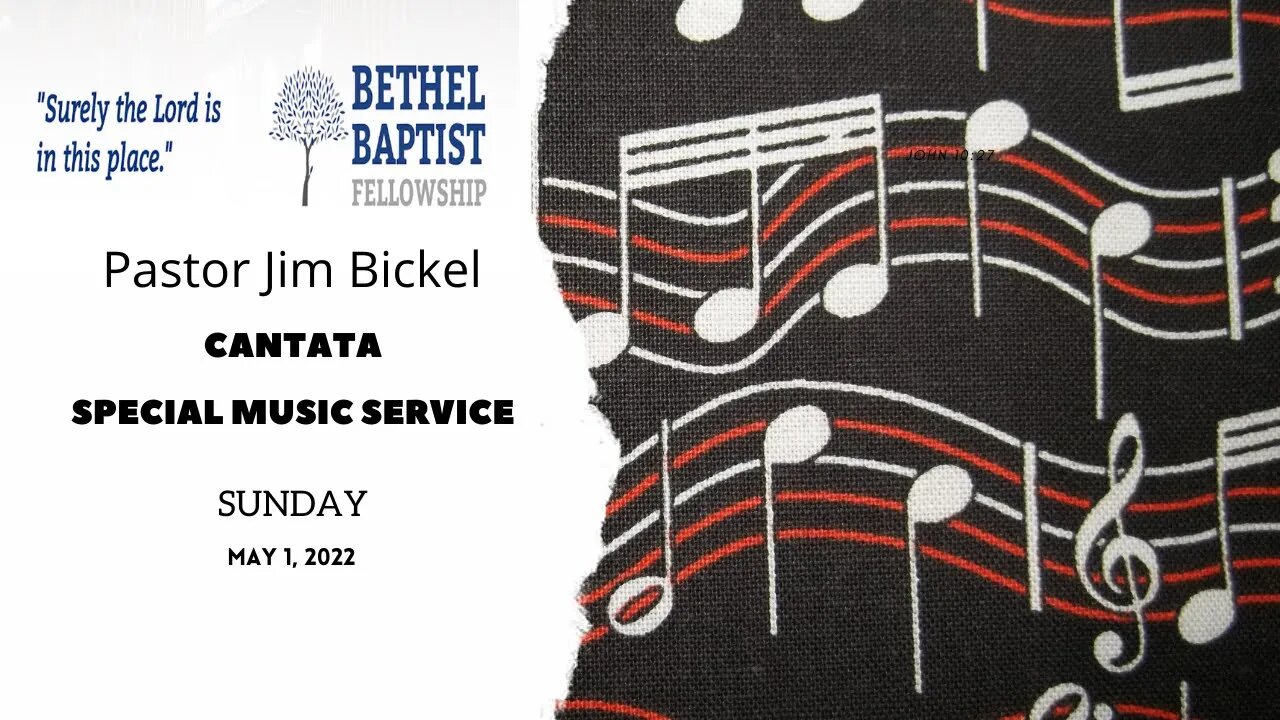 Cantata - Special Music | Pastor Bickel | Bethel Baptist Fellowship [MUSIC]