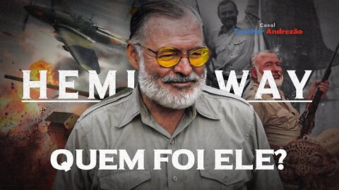 A vida de Ernest Hemingway em 11 minutos...e suas top 5 frases!