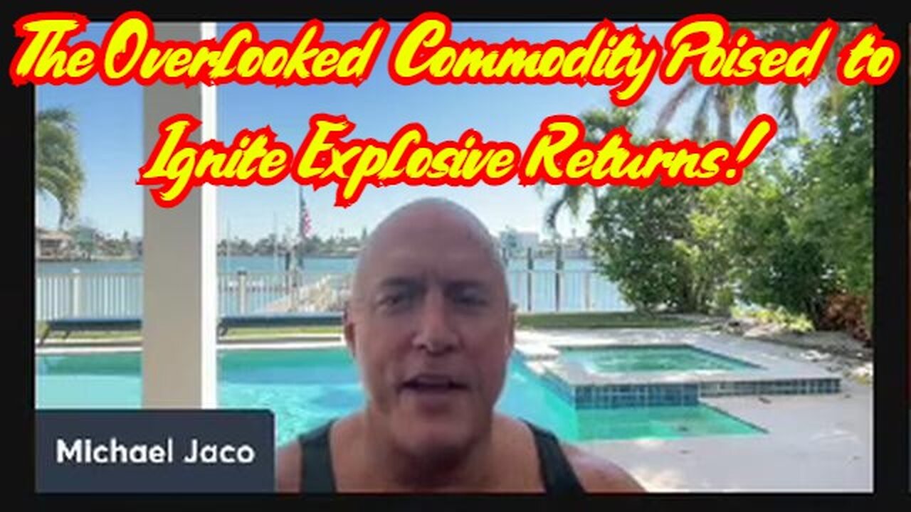 Mike Jaco Reveals: The Overlooked Commodity Poised to Ignite Explosive Returns!