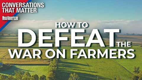 How to Defeat the War on Farmers - Ranchers Explain