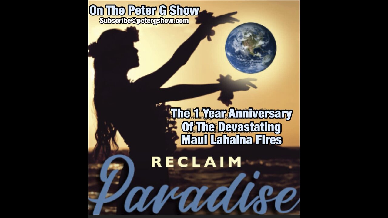 1 Year Anniversary Of The Maui Fires With Paul Deslauriers, On The Peter G Show. Aug 14, 2024. #259