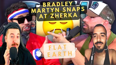 Bradley Martyn SNAPS At Zherka On FLAT EARTH