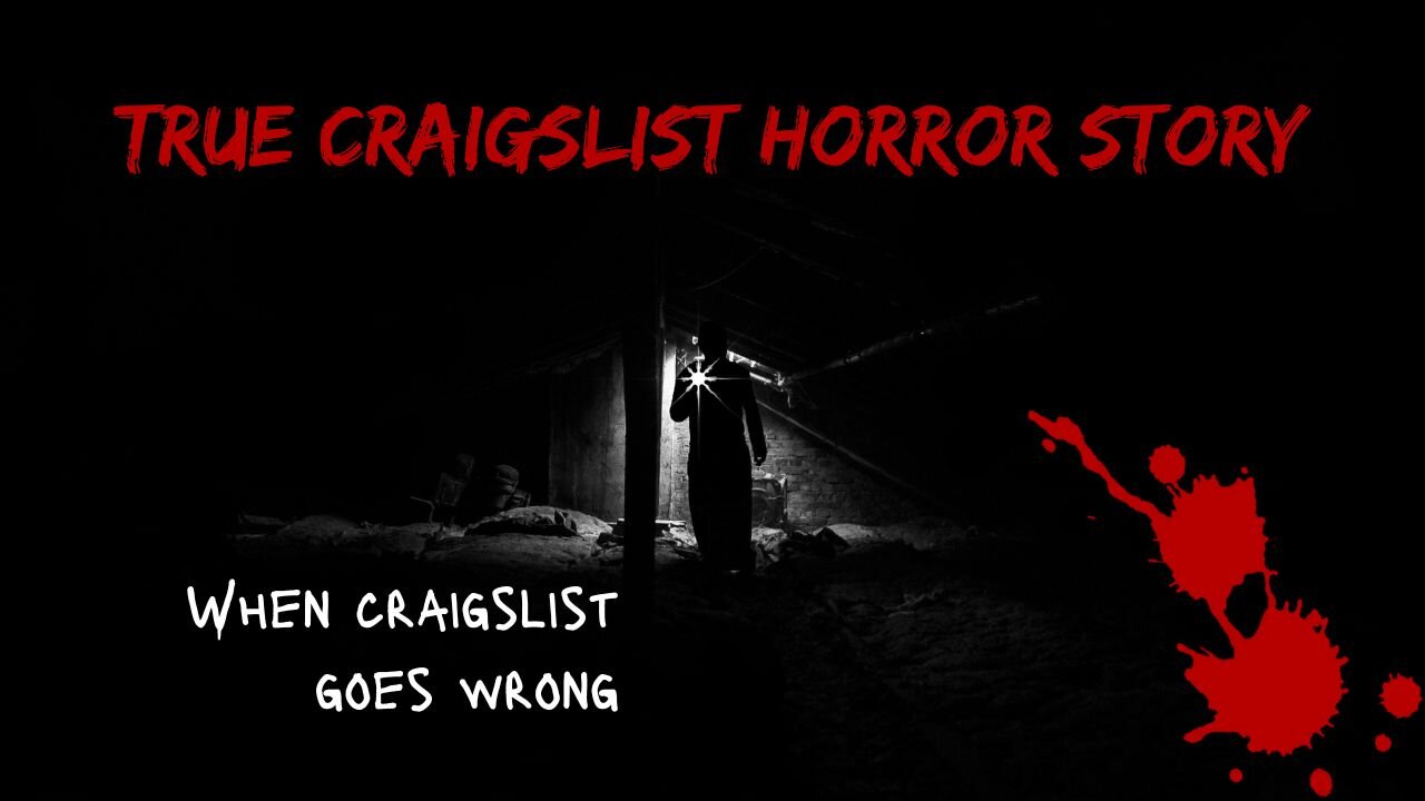 True Horror - True Craigslist Horror Story - When Craigslist goes wrong...