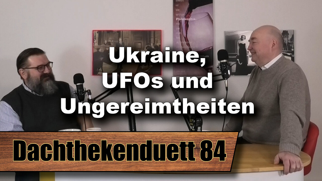 Ukraine, UFOs und Ungereimtheiten: Die Politik und ihre Pappnasen (Dachthekenduett 84)