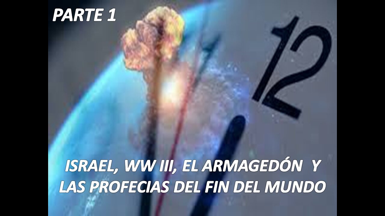 ISRAEL, WW III, EL ARMAGEDÓN Y LAS PROFECÍAS DEL FIN DEL MUNDO PARTE 1