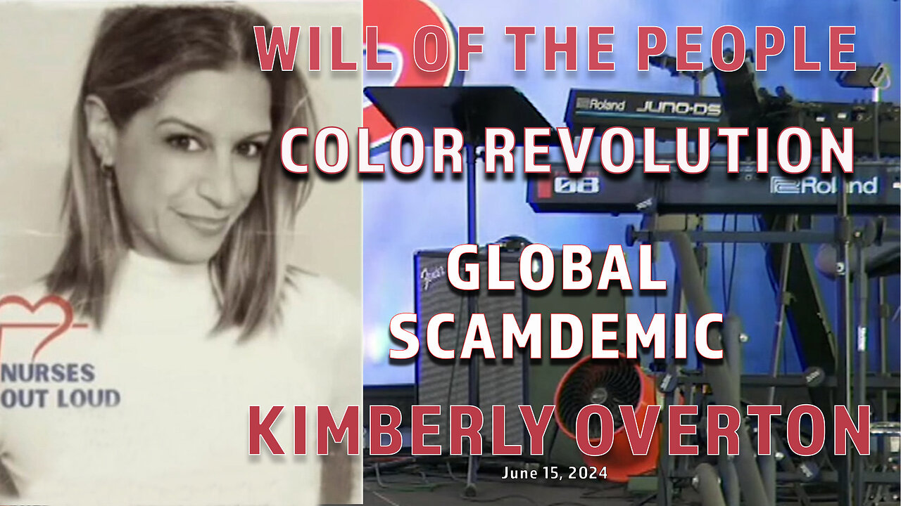 KIMBERLY OVERTON - WILL OF THE PEOPLE - GLOBAL SCAMDEMIC - PART 8