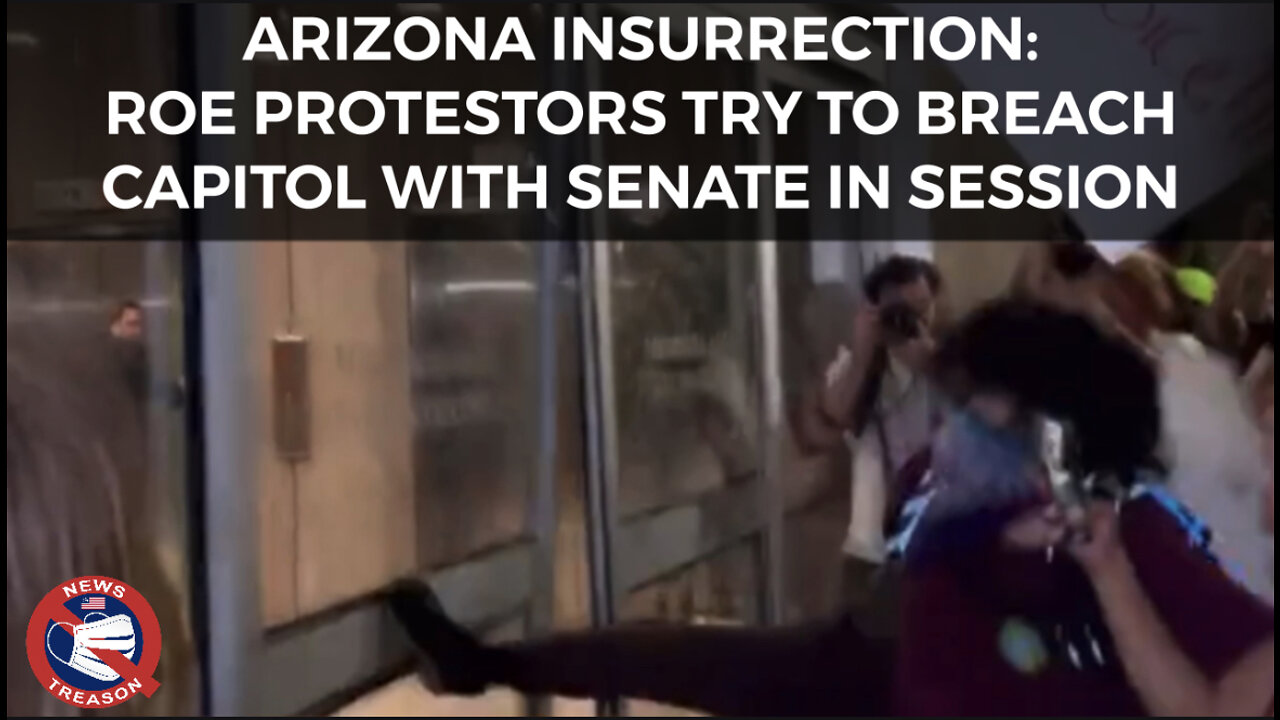 ARIZONA INSURRECTION: Roe Protestors Try to Breach Capitol With Senate in Session