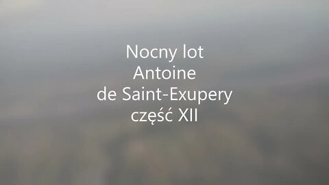 Nocny lot -A. de Saint-Exupery część XII