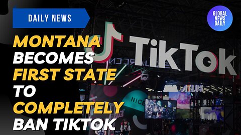 Montana Becomes First State to Completely Ban TikTok