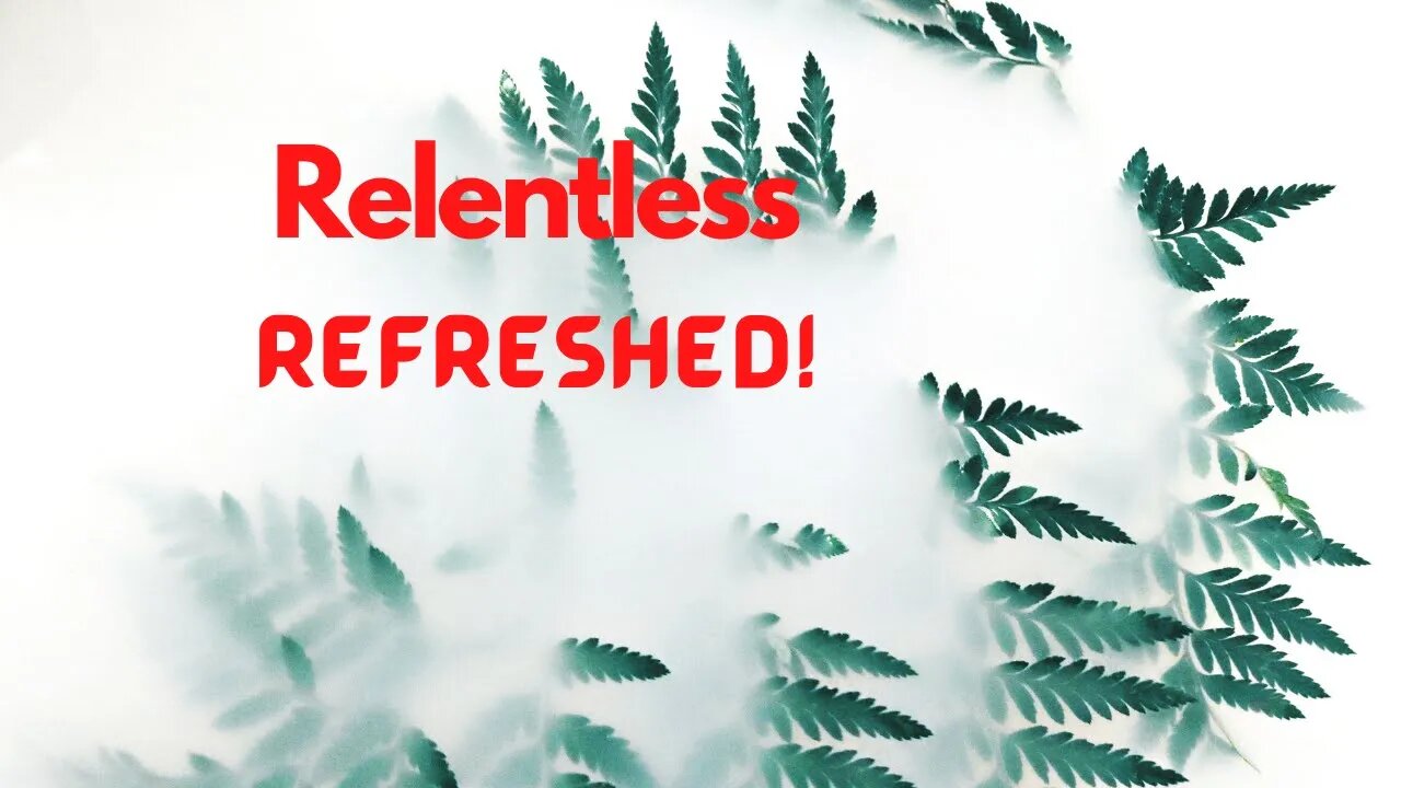 Relentless Refreshed