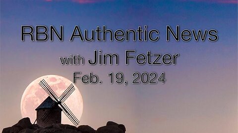 RBN Authentic News (19 February 2024)