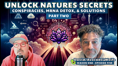 🔓 Conspiracies, MRNA Detox, & Solutions with David Avocado Wolfe 🥑 S1E5 - part 2