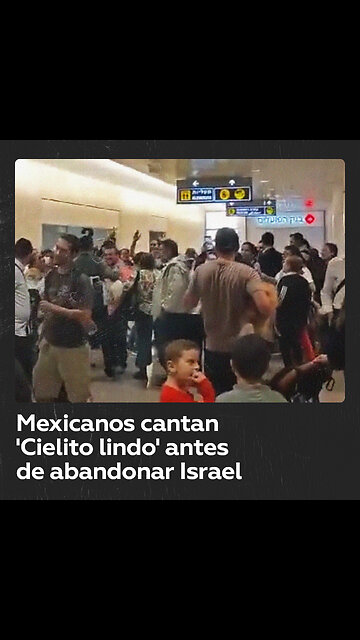 Mexicanos cantan la canción ‘Cielito lindo’ antes de ser evacuados de Israel