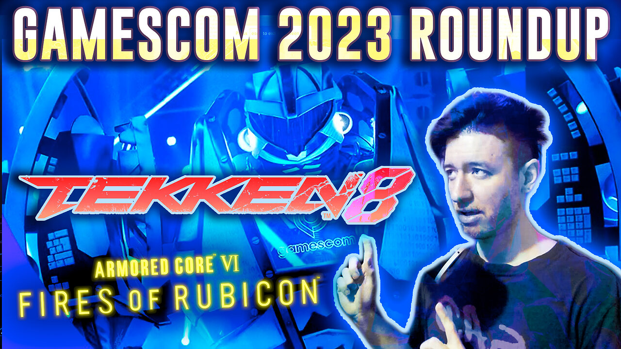 Tekken 8, Armored Core VI & More! 🚧 HUGE Video-Game News Drop @ GAMESCOM 2023 🚧