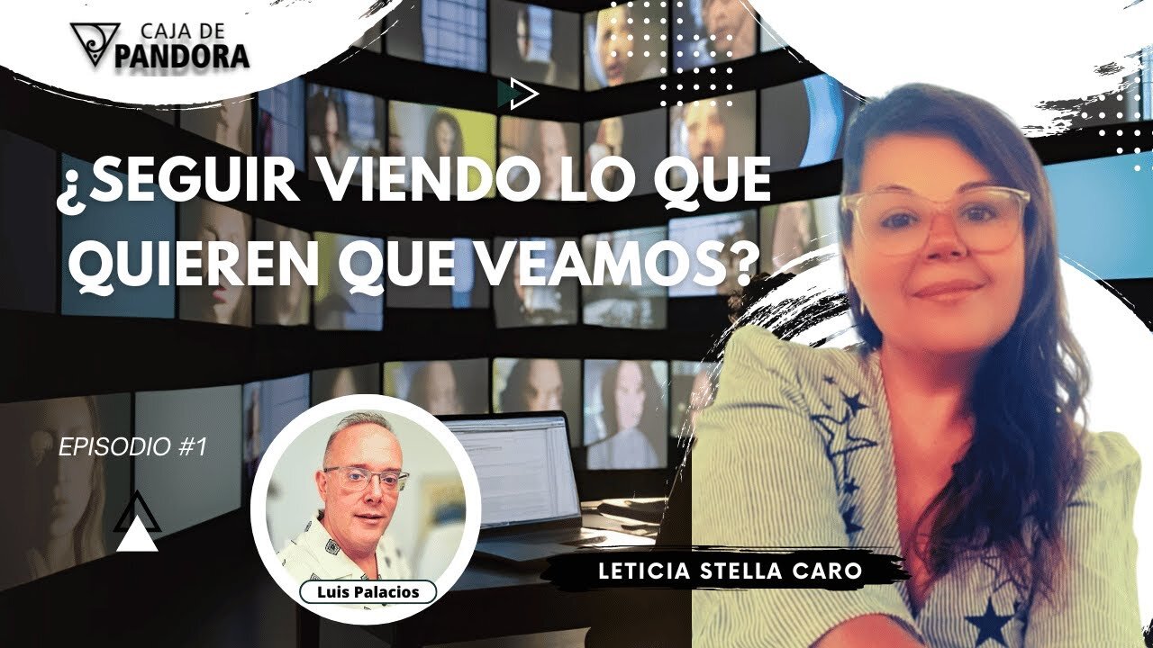 ¿Seguir Viendo lo que Quieren que Veamos? con Leticia Stella Caro.