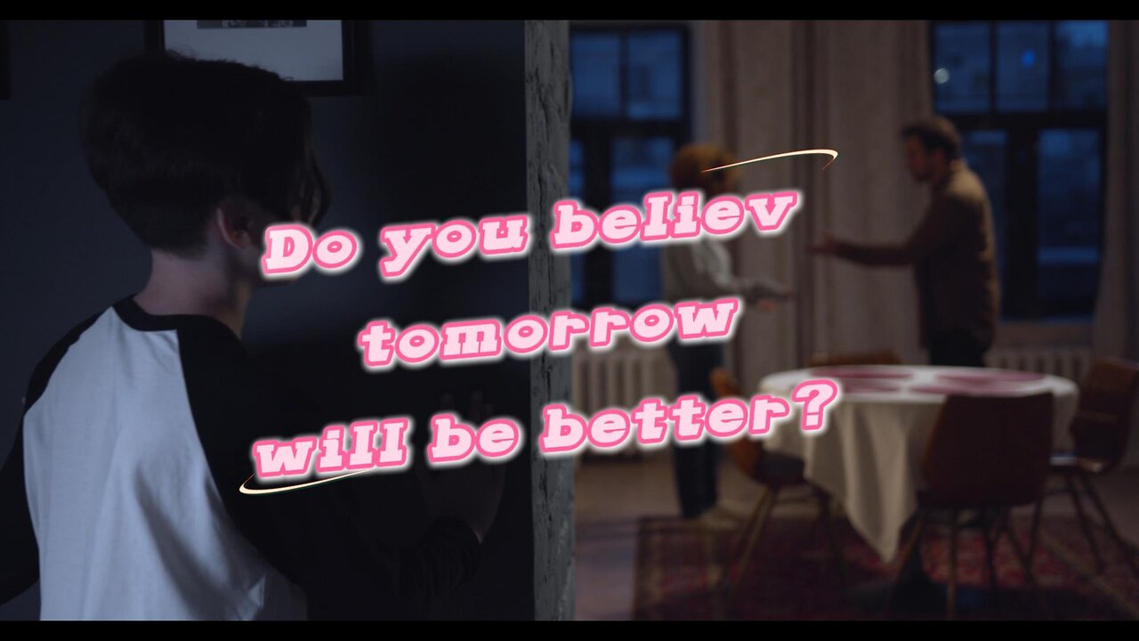 do you believe tomorrow will be better?