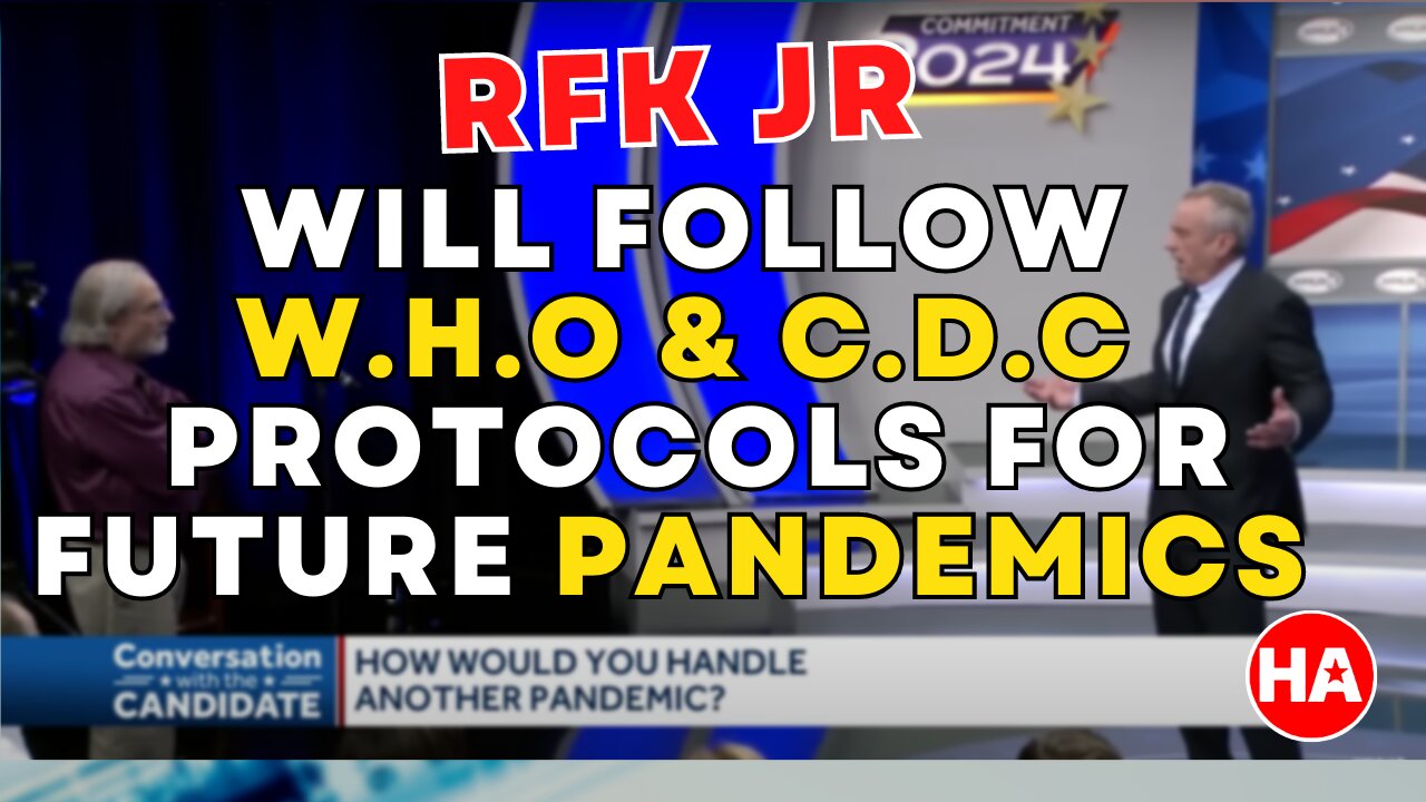 RFK Jr: "I Will Follow the WHO & CDC Pandemic Plans"