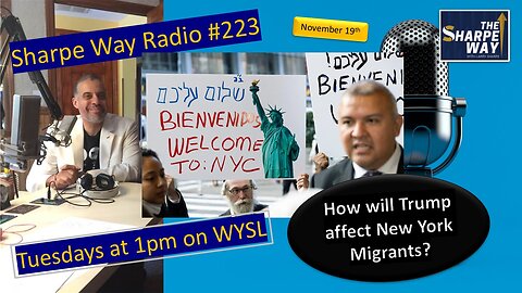 Sharpe Way Radio # 22​3: ​How will Trump affect New York Migrants? WYSL Radio at 1pm.