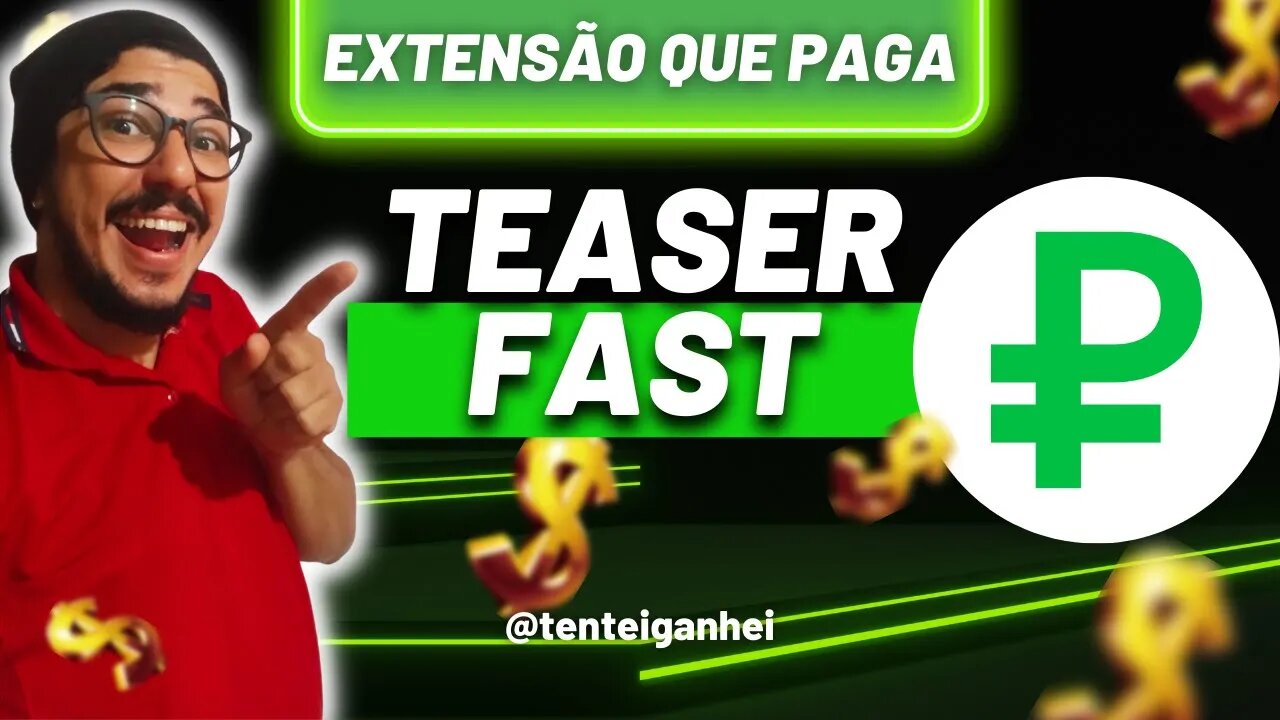 💲 [ EXTENSÕES QUE PAGAM ] TEASERFAST - CONHEÇA A EXTENSÃO + PROVA DE PAGAMENTO 💲