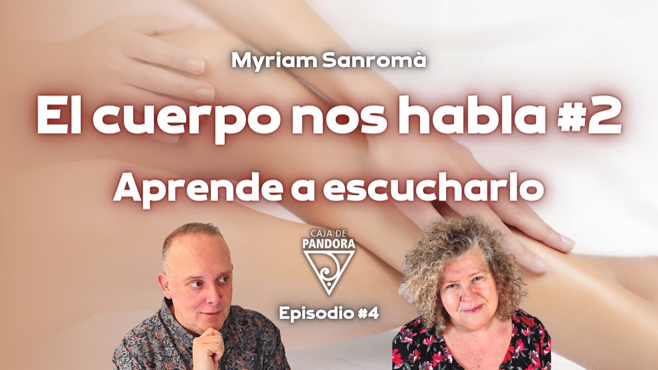 El cuerpo nos Habla #2. Aprende a escucharlo con Myriam Sanromà