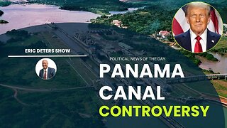 Panama Canal Controversy | Eric Deters Show