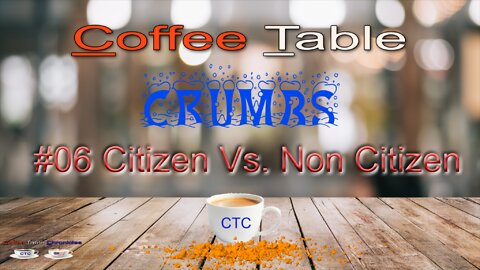 Coffee Table Crumbs #06 - Citizen vs Non Citizen Voting Rights