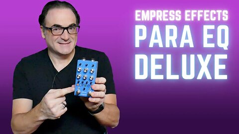 The Empress Para EQ Deluxe: The Last EQ Pedal You'll Ever Need!